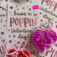 Have a POPPIN valentine's day!