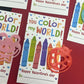 You Color My World - Stamps or Booksmarks.